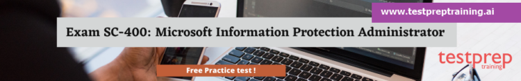 Exam SC-400: Microsoft Information Protection Administrator free practice test