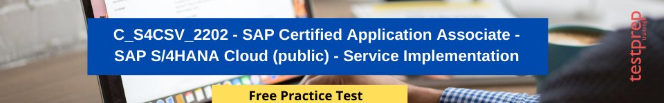 C_S4CSV_2202 - SAP Certified Application Associate - SAP S/4HANA Cloud (public) - Service Implementation free practice test