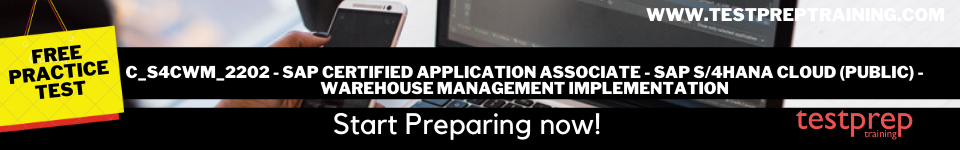 C_S4CWM_2202 - SAP Certified Application Associate - SAP S/4HANA Cloud (public) - Warehouse Management Implementation  free practice test