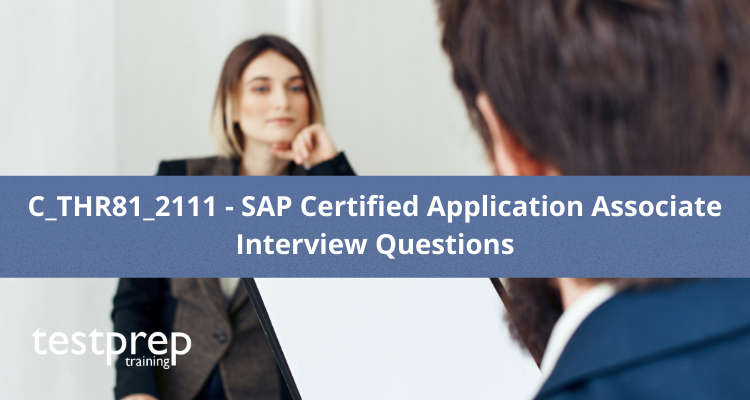 C_THR81_2111 - SAP Certified Application Associate Interview Questions