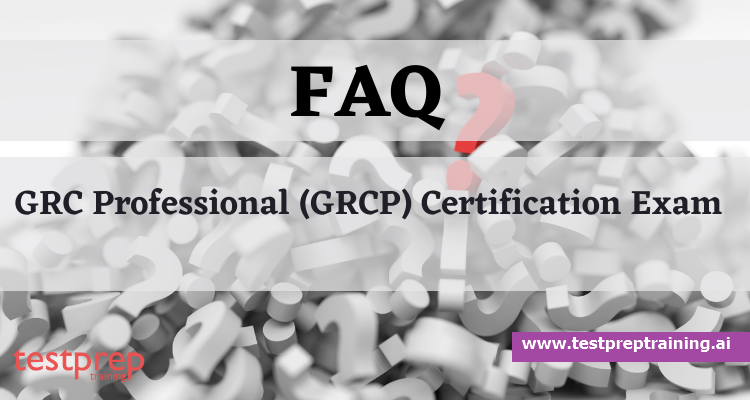 GRC Professional (GRCP) Certification FAQ