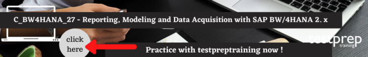 C_BW4HANA_27 - Reporting, Modeling and Data Acquisition with SAP BW/4HANA 2. x free practice test