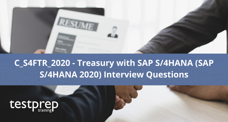 C_S4FTR_2020 - Treasury with SAP S/4HANA (SAP S/4HANA 2020) Interview Questions
