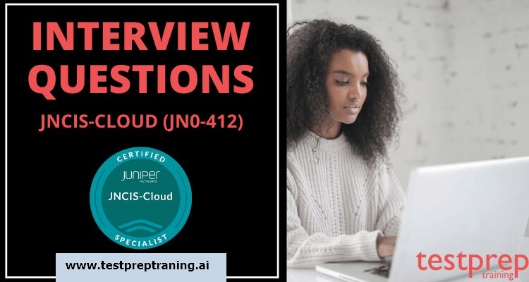 JNCIS-CLOUD (JN0-412) Interview Questions