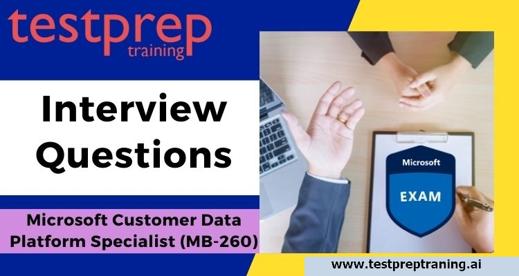 Microsoft Customer Data Platform Specialist (MB-260) Interview Questions