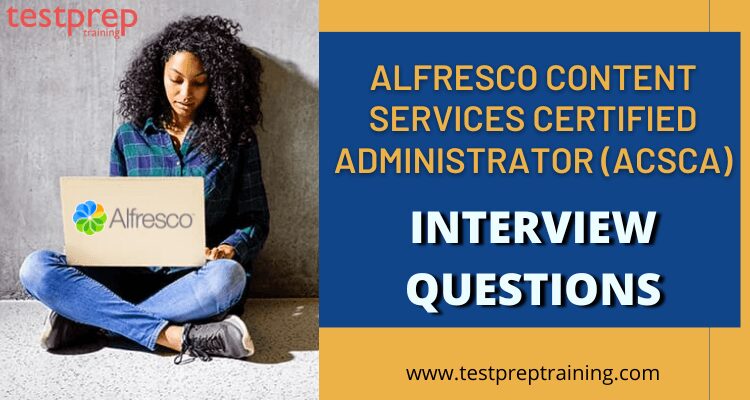 Alfresco (ACSCA) Interview Questions