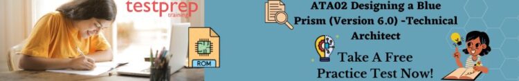 ATA02 Designing a Blue Prism (Version 6.0) -Technical Architect Practice Tests
