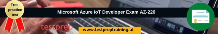 Microsoft Azure IoT Developer Exam AZ-220 free practice test