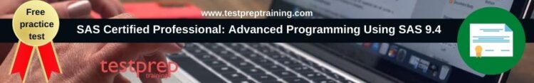 SAS Certified Professional: Advanced Programming Using SAS 9.4 free practice test