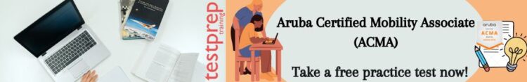 Aruba Certified Mobility Associate (ACMA) Practice Tests