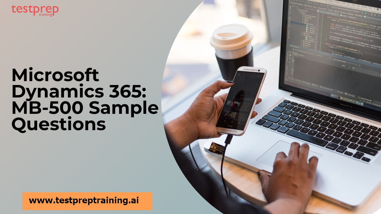 Microsoft Dynamics 365: MB-500 Sample Questions