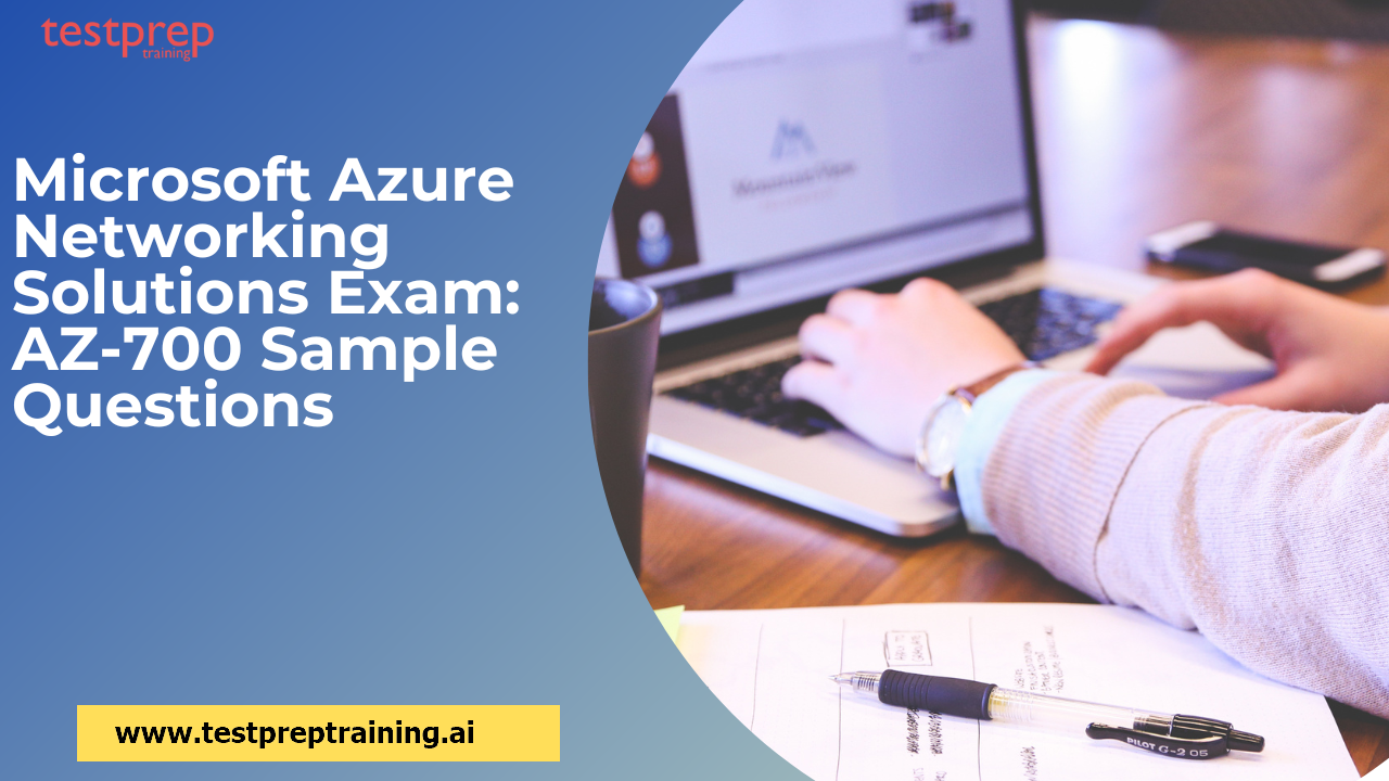 Microsoft Azure Networking Solutions Exam: AZ-700 Sample Questions