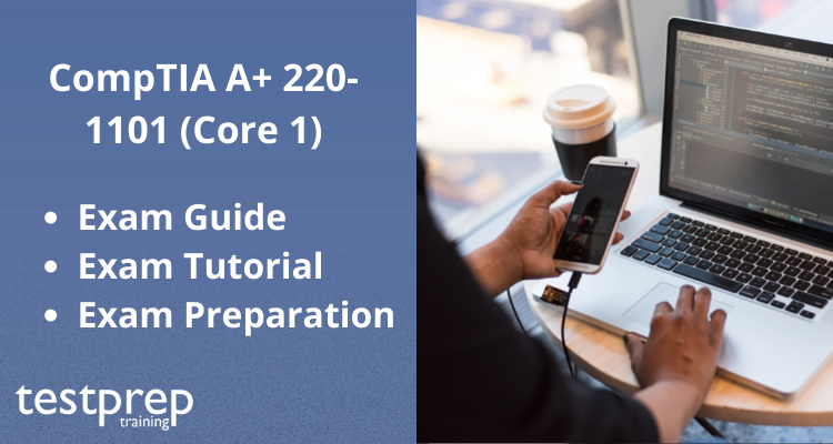 CompTIA A+ 220-1101 (Core 1) - Testprep Training Tutorials