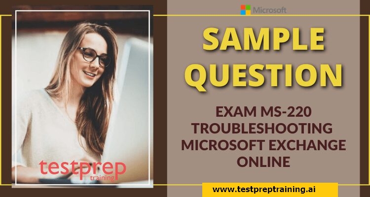 Microsoft Exam MS-220 Sample Questions