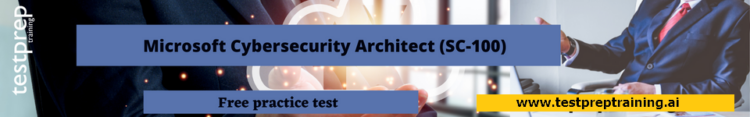 Microsoft Cybersecurity Architect (SC-100) free practice test
