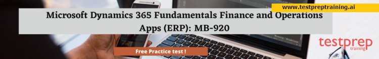 Microsoft Dynamics 365 Fundamentals Finance and Operations Apps (ERP): MB-920 free practice test