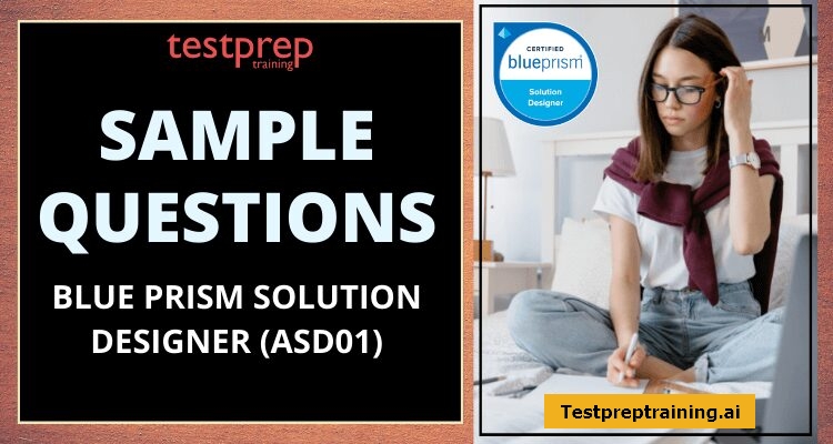 Blue Prism (ASD01) Sample Questions