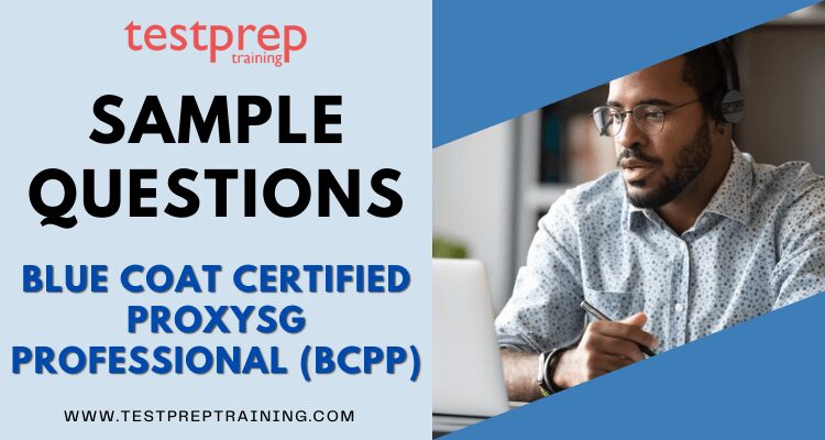 Blue Coat (BCCPP) Sample Questions