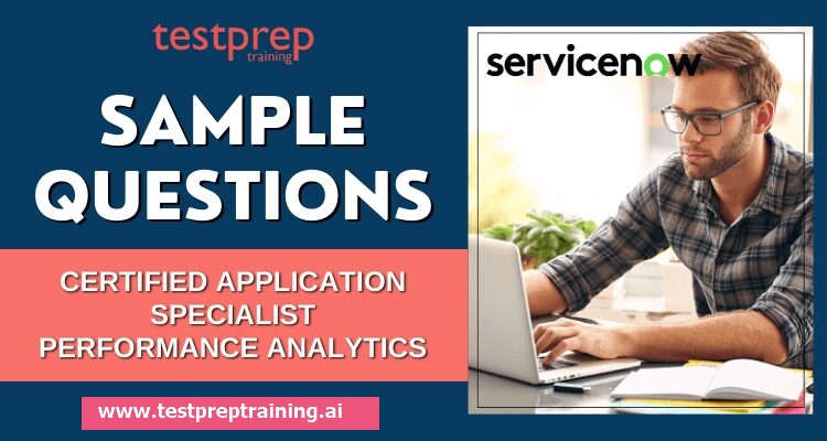 ServiceNow Performance Analytics (Certified Application Specialist) Sample Question