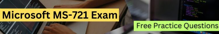 ms-721 exam