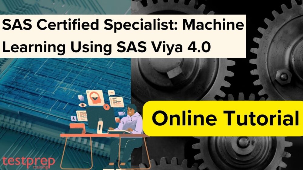 SAS Certified Specialist: Machine Learning Using SAS Viya 4.0 ...