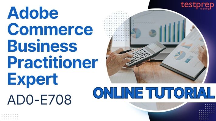 Adobe Commerce Business Practitioner Expert (AD0-E708) - Testprep ...