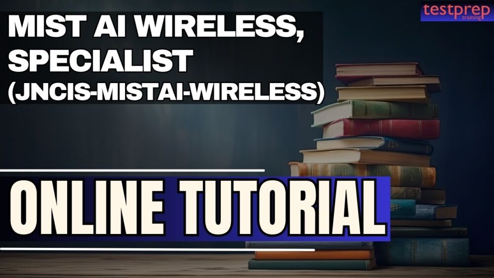 Mist AI Wireless, Specialist (JNCIS-MistAI-Wireless) - Testprep ...