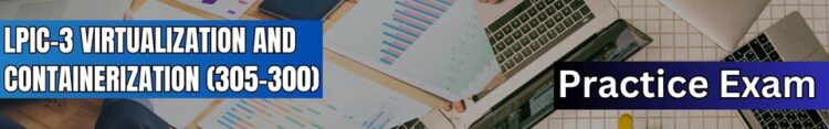 LPIC-3 Virtualization and Containerization (305-300) exam