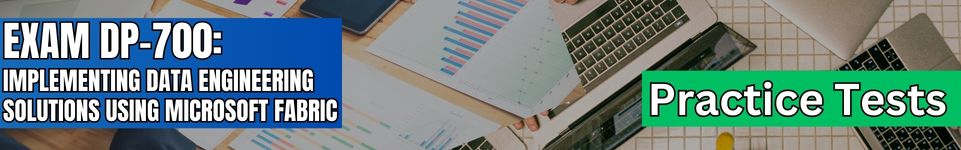 Exam DP-700: Implementing Data Engineering Solutions Using Microsoft ...