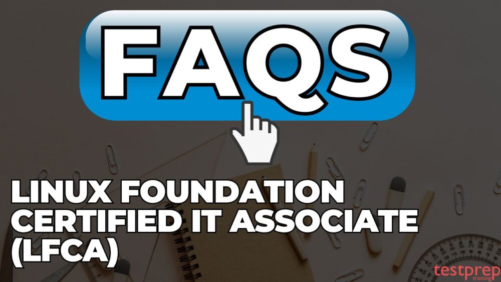 Linux Foundation Certified IT Associate (LFCA) Exam FAQs - Testprep ...