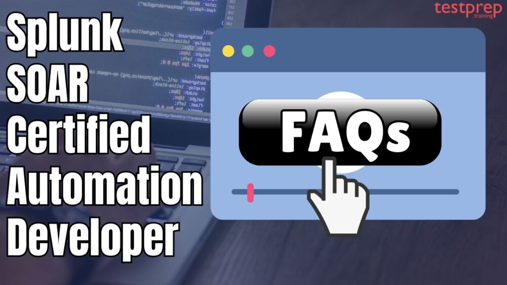 Splunk SOAR Certified Automation Developer Exam FAQs