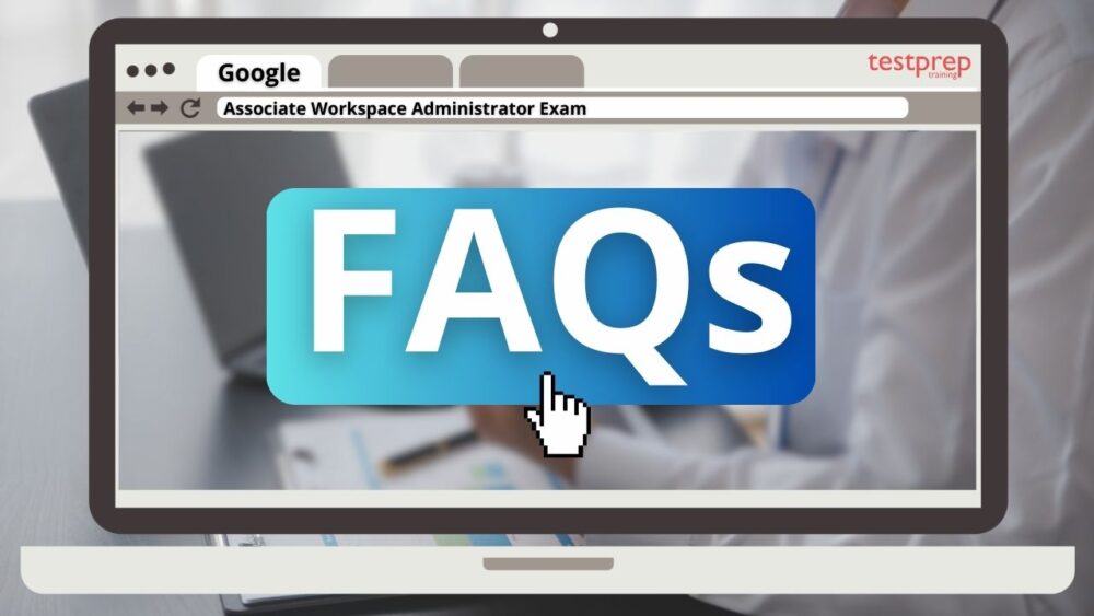 Google Associate Workspace Administrator Exam FAQs