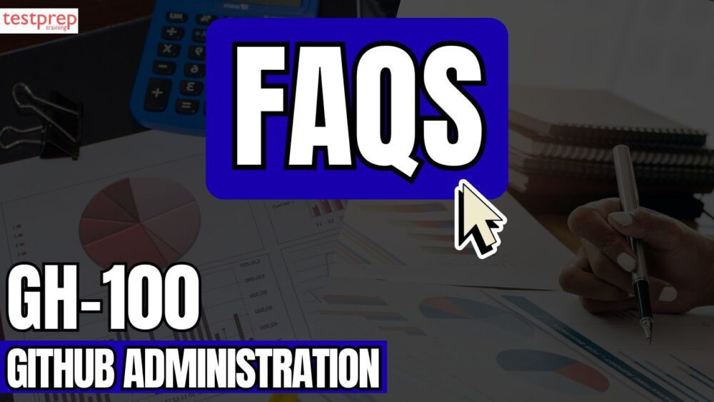 GH-100: GitHub Administration Exam FAQs
