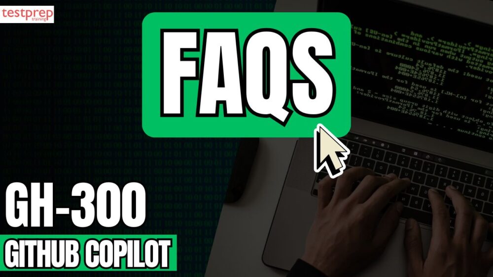 GH-300: GitHub Copilot Exam FAQs