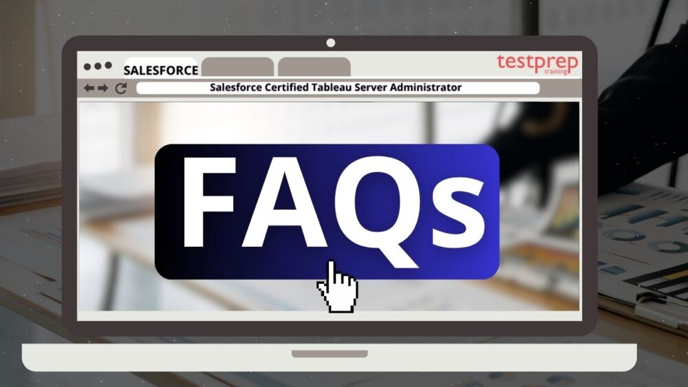 Salesforce Certified Tableau Server Administrator Exam FAQs