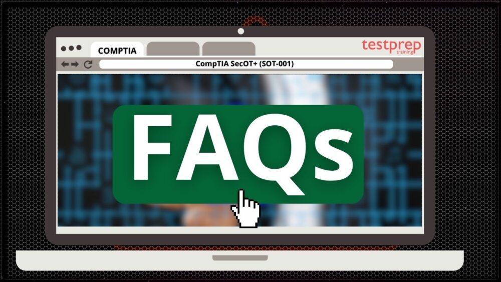 CompTIA SecOT+ (SOT-001) Exam FAQs