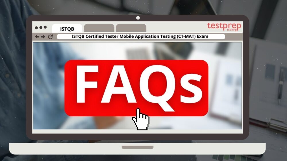 ISTQB Certified Tester Mobile Application Testing (CT-MAT) Exam FAQs