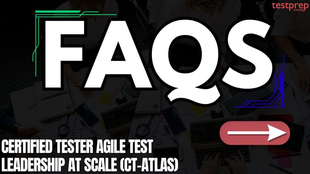 Certified Tester Agile Test Leadership at Scale (CT-ATLaS) Exam FAQs